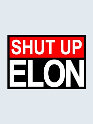 Shut Up Elon, Car Sticker, Bumper Sticker, Tesla