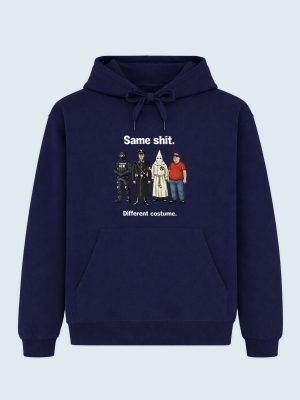 Hoodie, Same Shit Different Costume, Anti Trump, Anti MAGA, Anti ICE