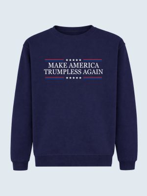 Sweatshirt, Make America Trumpless Again, Anti Trump, Anti MAGA