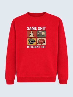 Sweatshirt, Same Shit Different Hat, Anti Trump, Anti MAGA